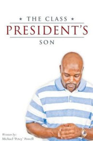 Title: The Class President's Son, Author: Michael Petey Powell