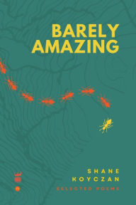 Download books for ipad Barely Amazing: Selected Poems of Shane Koyczan by Shane Koyczan FB2 ePub 9780984503179