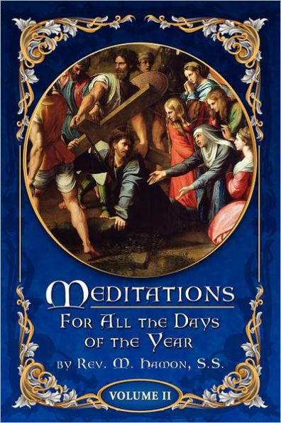 Meditations for All the Days of the Year, Vol 2: From Septuagesima Sunday to the Second Sunday after Easter