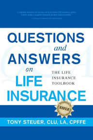 Title: Questions and Answers on Life Insurance, Author: Tony Steuer