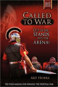 Title: Called to War: Out of the Stands...Into the Arena, Author: Art Hobba