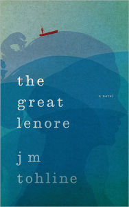 Title: The Great Lenore: A Novel, Author: J. M. Tohline