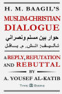 H. M. Baagil's Muslim-Christian Dialogue: A Reply, Refutation and Rebuttal