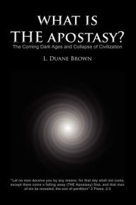 Title: What Is the Apostasy?, Author: L. Duane Brown