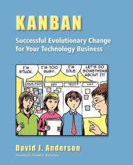Title: Kanban: Successful Evolutionary Change for your Technology Business: Successful Evolutionary Change for your Technology Business, Author: David J Anderson