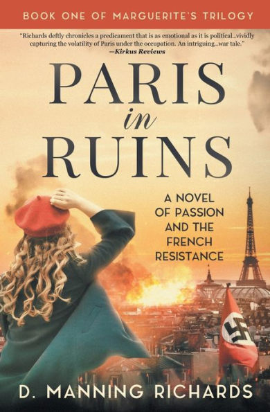 Paris Ruins: A Novel of Passion and the French Resistance