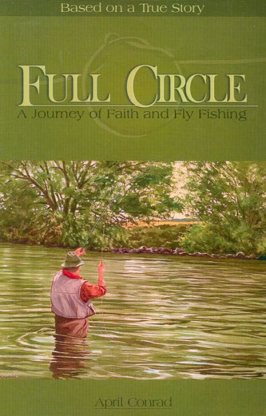 Full Circle: A Journey in Faith and Fly Fishing