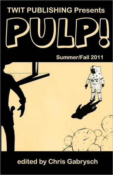 Twit Publishing Presents: PULP!: Summer/Fall 2011