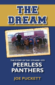 Title: The Dream: The Story of the 1978 and 1979 Peerless Panthers, Author: Joe Puckett