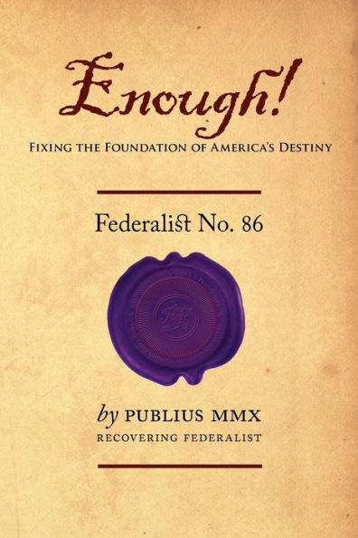 Enough! - Federalist No. 86: Fixing the Foundation of America's Destiny
