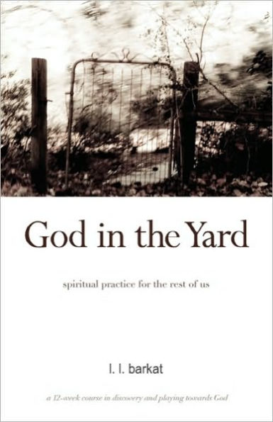 God in the Yard: Spiritual practice for the rest of us