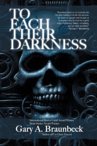 Title: To Each Their Darkness, Author: Gary A. Braunbeck