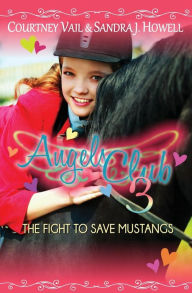 Title: Angels Club 3: The Fight to Save Mustangs, Author: Courtney Vail