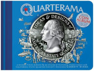 Title: Quarterama: Treasured Tails of America's State Quarters, Author: Garrett Burke