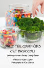 Only The Good Kids Get Broccoli
