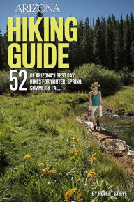 Hiking Arizona: A Guide to the State's Greatest Hiking Adventures