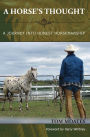 A Horse's Thought: A Journey into Honest Horsemanship