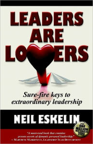 Title: Leaders Are Lovers: SureFire Keys to Extraordinary Leadership, Author: Neil Eskelin