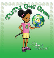 Title: TuTu Goes Green, Author: Tulani Thomas