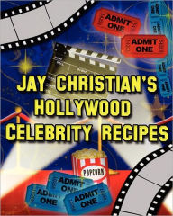 Title: Jay Christian's Hollywood Celebrity Recipes, Author: Jay Christian