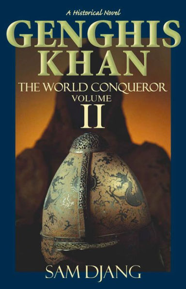 Genghis Khan the World Conqueror, Volume 2