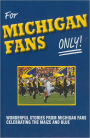 For Michigan Fans Only