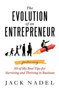 Title: The Evolution of an Entrepreneur, Author: Jack Nadel