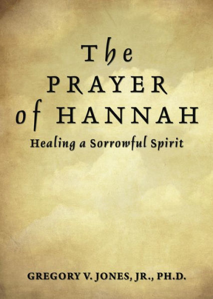 The Prayer of Hannah: Healing a Sorrowful Spirit