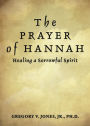 The Prayer of Hannah: Healing a Sorrowful Spirit