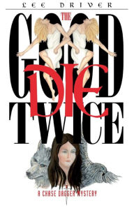 Title: The Good Die Twice, Author: Lee Driver