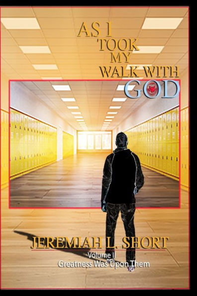 As I Took My Walk With God: Greatness Was Upon Them