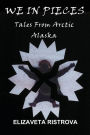 We In Pieces: Tales From Arctic Alaska