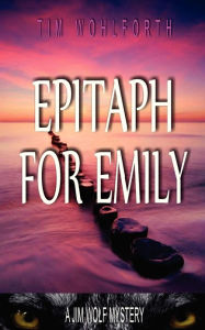 Title: Epitaph for Emily, Author: Tim Wohlforth