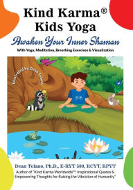 Title: Kind Karma® Kids Yoga: Awaken Your Inner Shaman, Author: Dean Telano