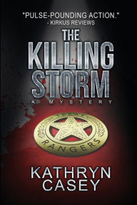 Title: The Killing Storm: A Mystery, Author: Kathryn Casey