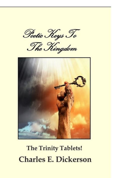 Poetic Keys To The Kingdom: The Trinity Tablets