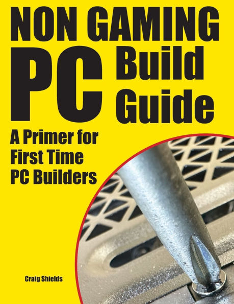 Non Gaming PC Build Guide: A Primer for First Time PC Builders