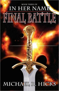 Title: Final Battle (In Her Name: Redemption, Book 3), Author: Michael R. Hicks