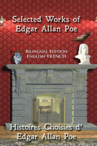 Title: Selected Works of Edgar Allan Poe: Bilingual Edition: English-French, Author: Edgar Allan Poe