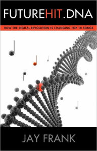 Title: Futurehit. DNA: How The Digital Revolution Is Changing Top 10 Songs, Author: Jay Frank