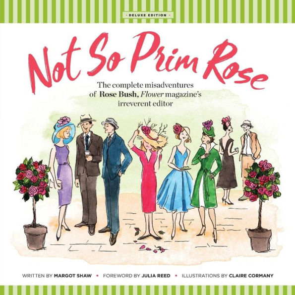 Not So Prim Rose - Soft Cover: The Complete Misadventures of Rose Bush, Flower magazine's Irreverent Editor