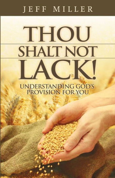 Thou Shalt Not Lack!: Understanding God's Provision for You