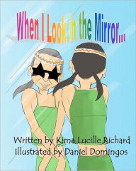 Title: When I Look in the Mirror, Author: MS Kima L Richard