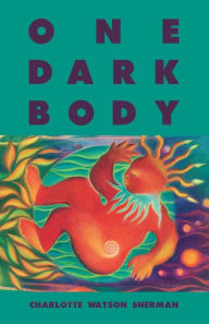 Title: One Dark Body, Author: Charlotte Watson Sherman
