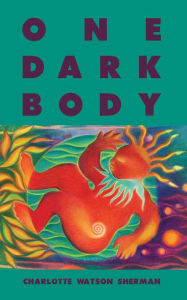 Title: One Dark Body, Author: Charlotte Watson Sherman