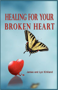 Title: Healing for Your Broken Heart, Author: James Kirkland