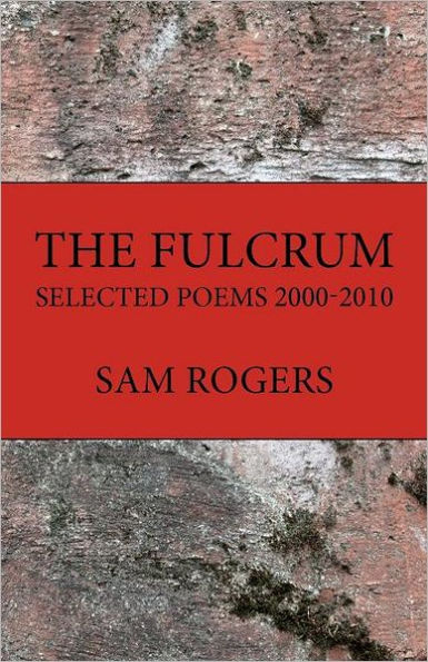 The Fulcrum: Selected Poems 2000 - 2010