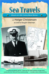 Title: Sea Travels: Memoirs of a 20th Century Master Mariner, Author: Vaughn Sherman