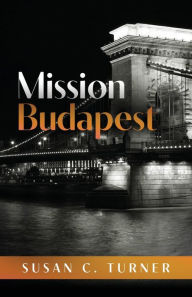 Title: Mission Budapest, Author: Susan C Turner