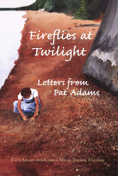 Fireflies at Twilight: Letters of Pat Adams